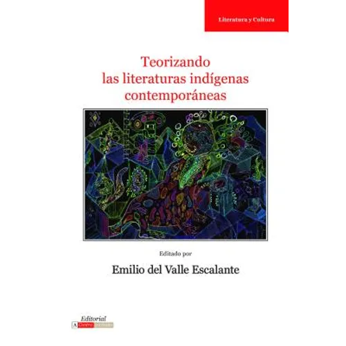 Teorizando Las Literaturas Indígenas Contemporáneas - Paperback