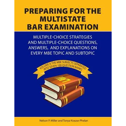 Preparing for the Multistate Bar Examination: Volume II: MBE subjects Separated into Seven 100-Question Banks - Paperback
