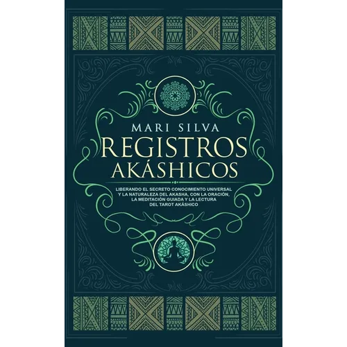 Registros Akáshicos: Liberando el secreto conocimiento universal y la naturaleza del Akasha, con la oración, la meditación guiada y la lect - Hardcover