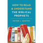 How to Read and Understand the Biblical Prophets - Paperback