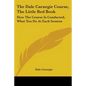The Dale Carnegie Course, The Little Red Book: How The Course Is Conducted, What You Do At Each Session - Paperback