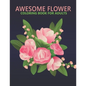 Awesome flower coloring book for adults: An Adult Coloring Book With Stress-relif, Easy and Relaxing Coloring Pages. - Paperback