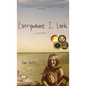 Everywhere I Look - Hardcover
