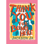 Thank You For Being Here - Paperback