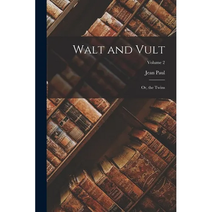 Walt and Vult: Or, the Twins; Volume 2 - Paperback