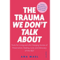 The Trauma We Don't Talk about: Tools for Living and Life-Changing Stories of Preservation, Healing, Love and Advocacy of the SELF, Volume 2 - Paperback