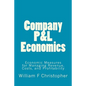 Company P&L Economics: Economic Measures for Managing Revenue, Costs, and Profitability - Paperback