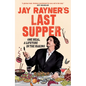 Jay Rayner's Last Supper - Hardcover