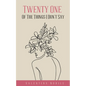 Twenty One Of The Things I Don't Say - Paperback