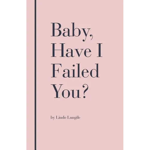 Baby, Have I Failed You? - Paperback