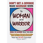 The Woman and the Warrior: Don't Get a Divorce Make Marriage Work Make Life Better - Paperback
