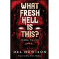 What Fresh Hell is This?: Dark Tales - Paperback