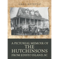 A Pictorial Memoir of The Hutchinsons from Edisto Island, SC - Hardcover
