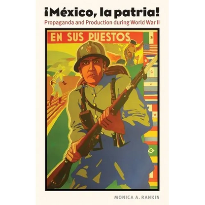 Mexico, La Patria: Propaganda and Production During World War II - Paperback