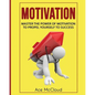 Motivation: Master The Power Of Motivation To Propel Yourself To Success - Paperback