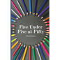 Five Under Five at Fifty - Paperback