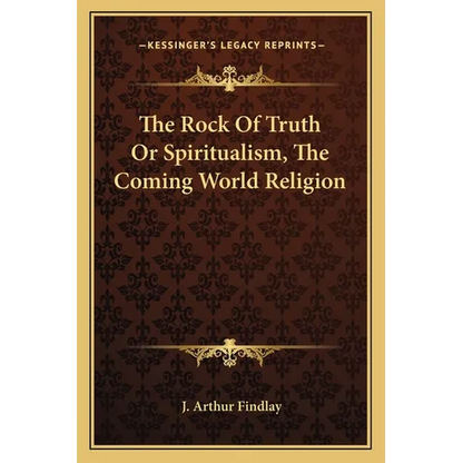 The Rock Of Truth Or Spiritualism, The Coming World Religion - Paperback