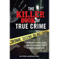 The Killer Book of True Crime: Incredible Stories, Facts and Trivia from the World of Murder and Mayhem - Paperback