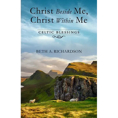 Christ Beside Me, Christ Within Me: Celtic Blessings - Paperback
