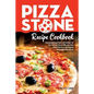Pizza Stone Recipe Cookbook: Cooking Delicious Pizza Craft Recipes For Your Grill and Oven or BBQ, Non Stick Round, Square or Rectangular ThermaBon - Paperback