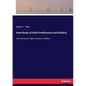Hand-Book of Field Fortifications and Artillery: also manual for light and heavy artillery - Paperback