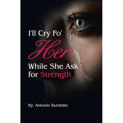 I'll Cry Fo' Her, While She Ask for Strength - Paperback