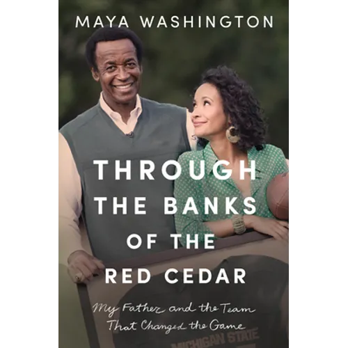 Through the Banks of the Red Cedar: My Father and the Team That Changed the Game - Hardcover