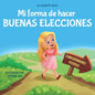 Mi forma de hacer buenas elecciones: Libro infantil sobre comportamiento positivo y comprensi de las consecuencias que ense a los nis a elegir, - Paperback