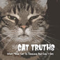 Cat Truths What Your Cat Is Thinking But Can't Say: A Funny Cat Quote Gift Book - Paperback