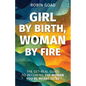 Girl by Birth, Woman by Fire: The Get Real Guide to Becoming the Woman You Were Meant to Be - Paperback