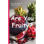 Are You Fruity?: The Little Book of Medicinal Fruits - Paperback