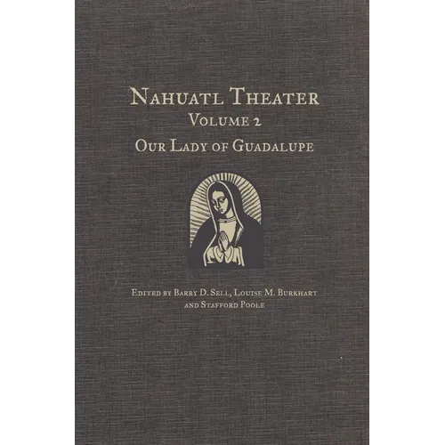 Nahuatl Theater: Nahuatl Theater Volume 2: Our Lady of Guadalupe - Hardcover