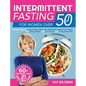 Intermittent Fasting Bible for Women over 50: A Perfect Guide to Losing Weight, Reset Your Metabolism, Boost Your Energy and Eating Healthy with 60+ R - Hardcover