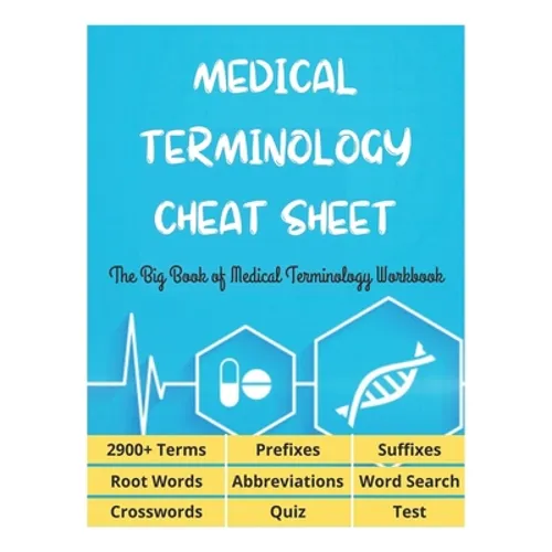 MEDICAL TERMINOLOGY CHEAT SHEET - The Big Book of Medical Terminology Workbook - 2900+ Terms, Prefixes, Suffixes, Root Words, Abbreviations, Word Sear - Paperback