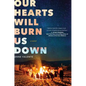 Our Hearts Will Burn Us Down - Paperback