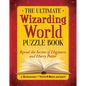 The Ultimate Wizarding World Puzzle Book: Reveal the Secrets of Hogwarts and Harry Potter (Brainteasers, Trivia, Mazes and More!) - Paperback