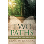Two Paths: Discover the Way That Leads to Life - Paperback