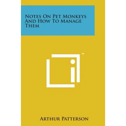 Notes on Pet Monkeys and How to Manage Them - Paperback