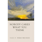 Nobody Cares What You Think - Hardcover