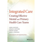 Integrated Care: Creating Effective Mental and Primary Health Care Teams - Paperback
