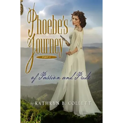 Phoebe's Journey: Part 1: Of Passion And Pride - Paperback