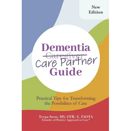 Dementia Care Partner Guide: Practical Tips for Transforming the Possibilities of Care - Paperback