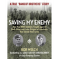 Saving My Enemy: How Two WWII Soldiers Fought Against Each Other and Later Forged a Friendship That Saved Their Lives - Hardcover