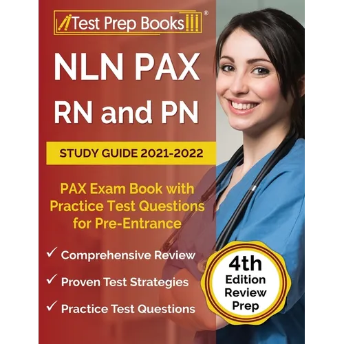 NLN PAX RN and PN Study Guide 2021-2022: PAX Exam Book with Practice Test Questions for Pre-Entrance [4th Edition] - Paperback