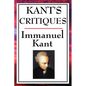 Kant's Critiques: The Critique of Pure Reason, the Critique of Practical Reason, the Critique of Judgement - Paperback