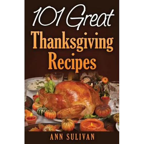 101 Easy Thanksgiving Dinner Recipes - Paperback