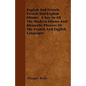 English And French, French And English Idioms. A Key To All The Modern Idioms And Idiomatic Phrases Of The French And English Languages - Paperback