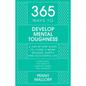 365 Ways to Develop Mental Toughness: A Day-By-Day Guide to Living a Happier and More Successful Life - Hardcover