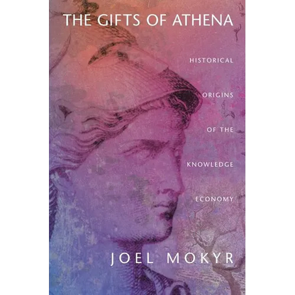 The Gifts of Athena: Historical Origins of the Knowledge Economy - Paperback