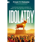 Idolatry: Courtroom Prayers & Decrees To Break the Yoke and Root of Idolatry - Paperback